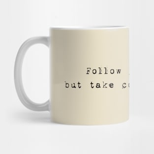 Follow your heart, but take coffee with you Mug